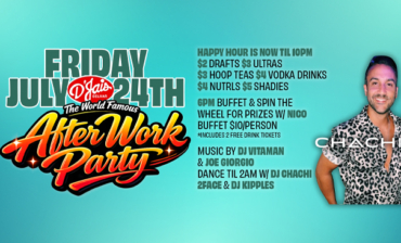 Friday The World Famous After Work Party 6PM Buffet & Spin The Wheel! Extended Happy Hour til 10PM  at Night DJ Chachi