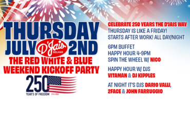 Thursday July 2nd! The Red White & Blue Weekend Kickoff! It’s like a Friday Starts Early After Work!